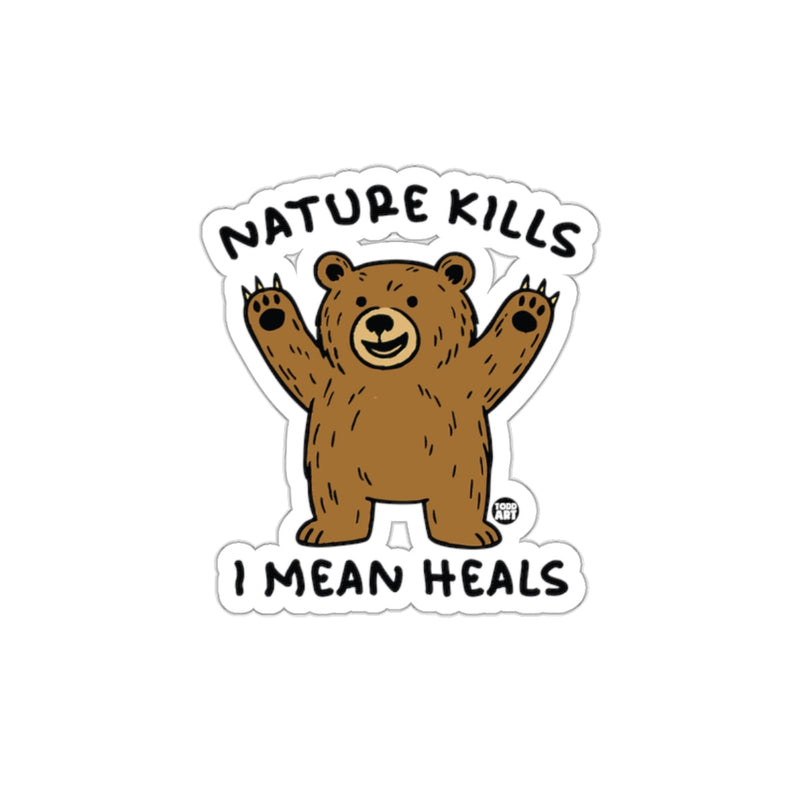 Load image into Gallery viewer, Nature Kills I Mean Heals Bear Sticker
