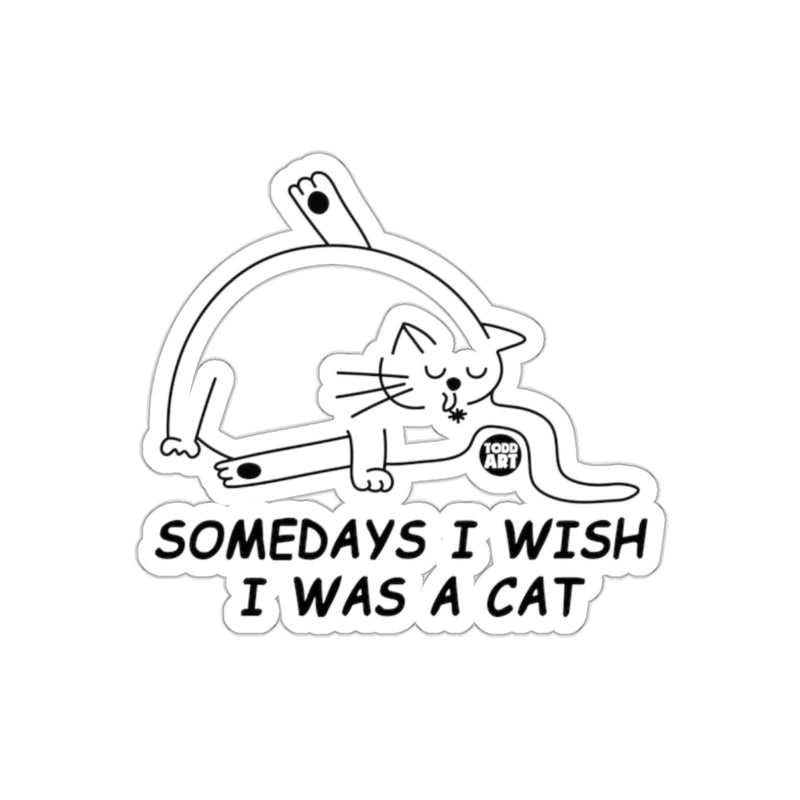 Load image into Gallery viewer, Somedays I Wish I Was A Cat Sticker Product

