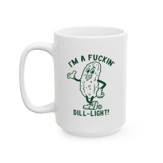 White ceramic mug featuring a cartoon pickle with the phrase ‚ÄúI‚Äôm a F***in‚Äô Dill-Light,‚Äù designed by Todd Art 