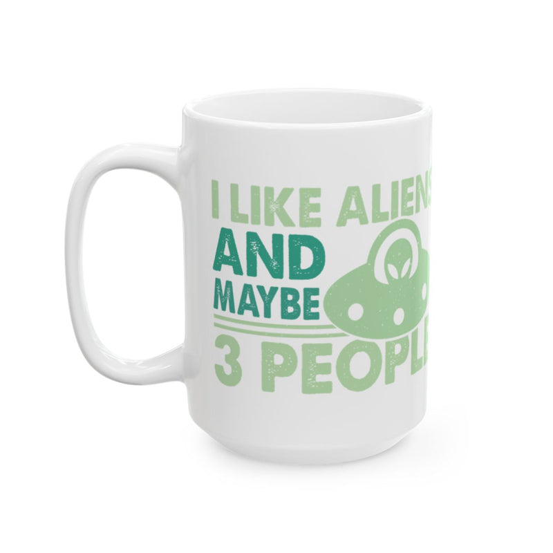 Load image into Gallery viewer, I Like Aliens And Maybe 3 People Funny Mug Gift Idea
