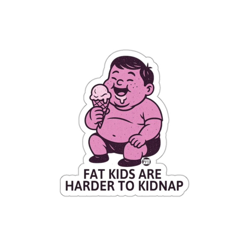 Load image into Gallery viewer, Fat Kids Are Harder To Kidnap Sticker
