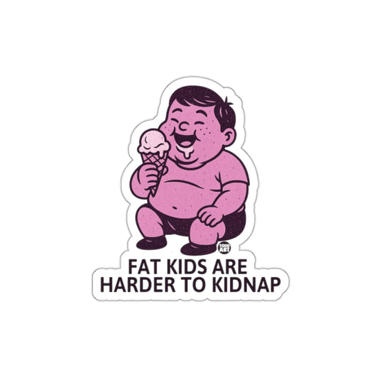 Fat Kids Are Harder To Kidnap Sticker