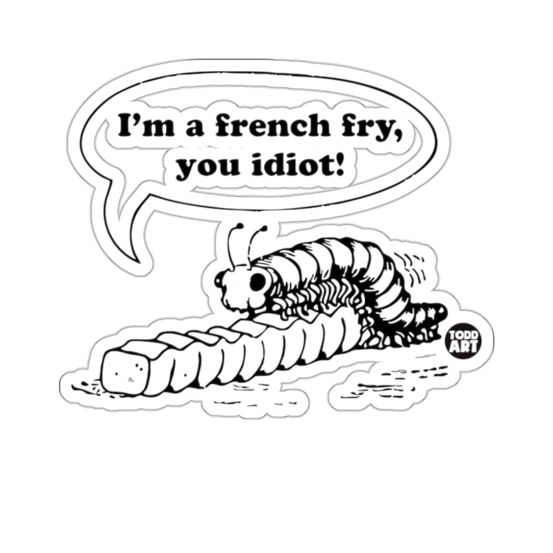 Load image into Gallery viewer, Caterpillar French Fry I'm a french fry you idiot Funny 
