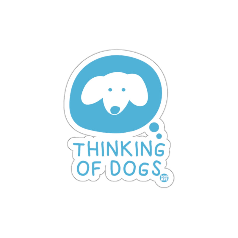 Load image into Gallery viewer, Thinking of Dogs Sticker for Dog Lovers
