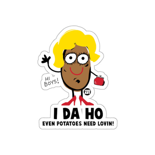 I Da Ho Even Potatoes Need Lovin Funny Sticker