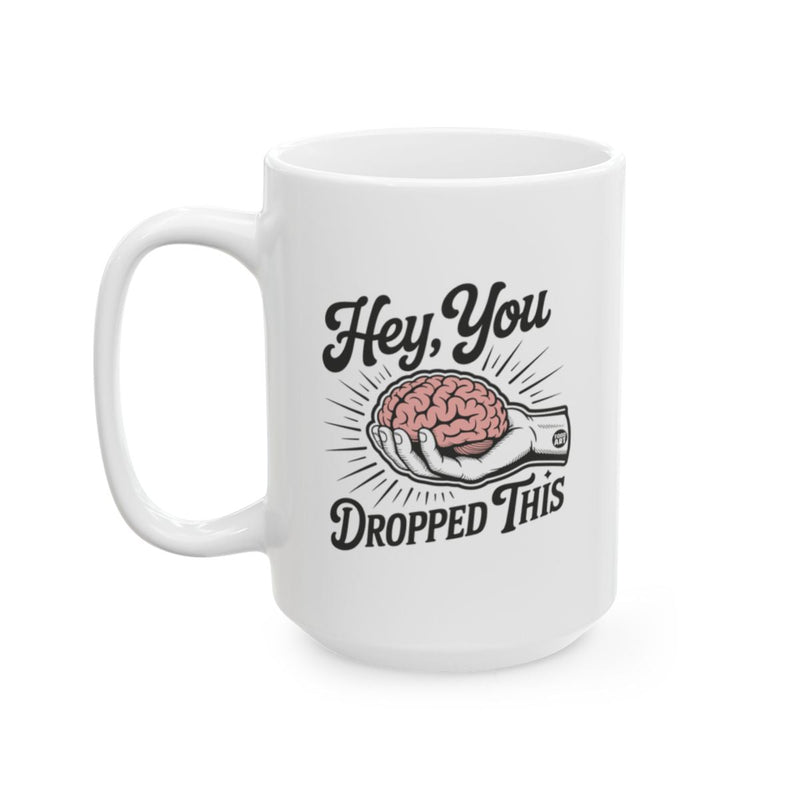 Load image into Gallery viewer, Hey You Dropped This Funny Brain Coffee Mug
