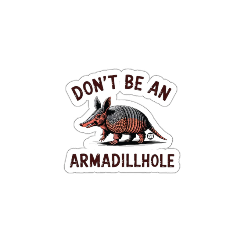 Load image into Gallery viewer, Don't Be An Armadillohole Graphic Sticker Product
