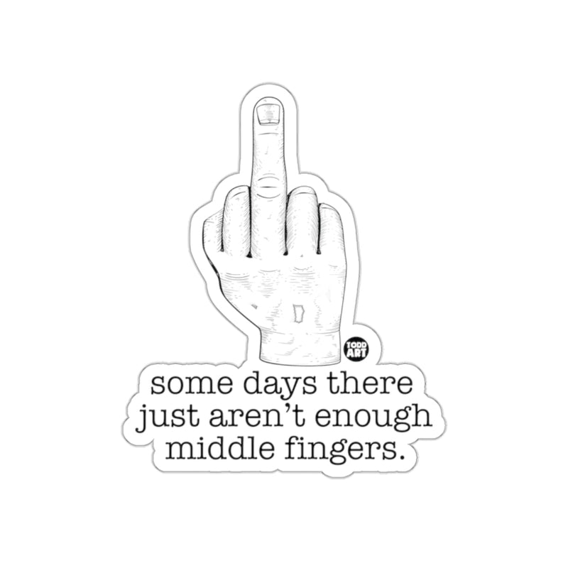 Load image into Gallery viewer, Some Days There Just Aren't Enough Middle Fingers Sticker
