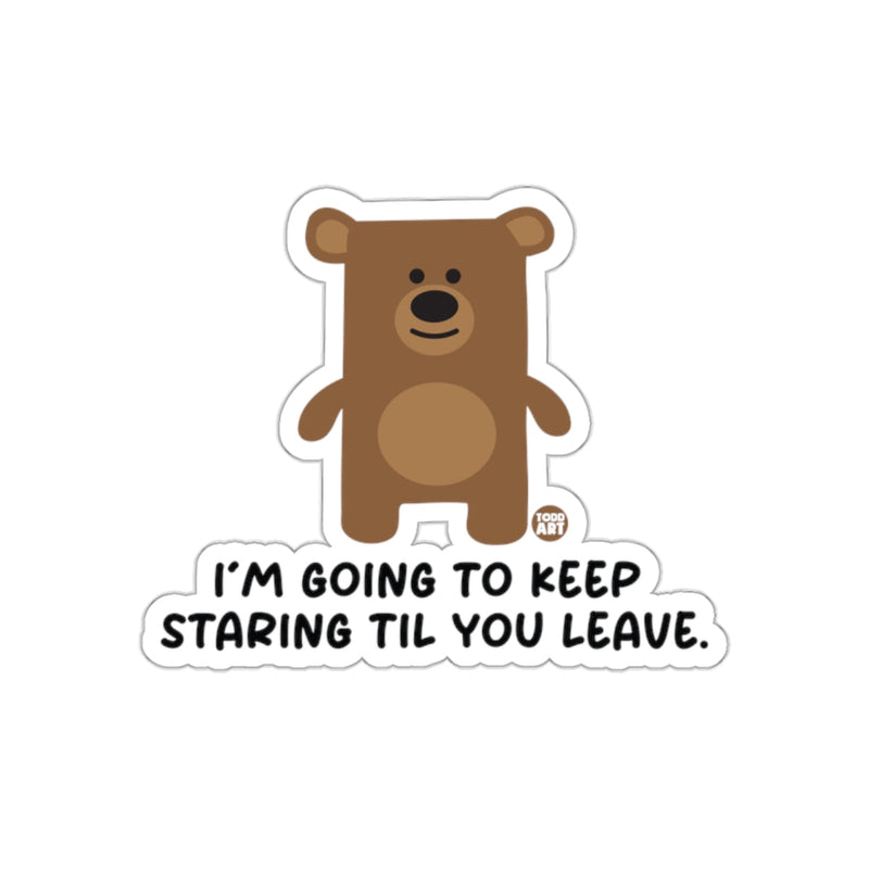 Load image into Gallery viewer, I'm Going To Keep Staring Til You Leave Sticker
