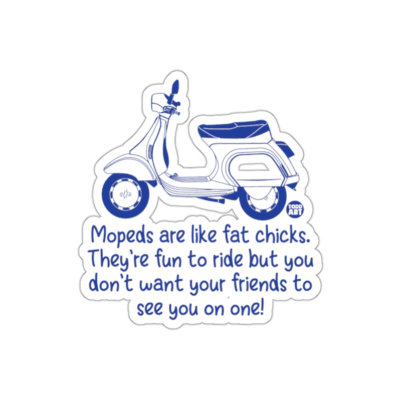 Load image into Gallery viewer, Mopeds Are Like Fat Chicks Fun To Ride Sticker

