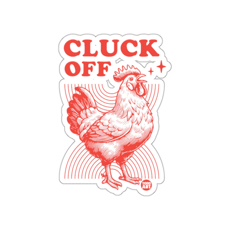 Load image into Gallery viewer, Cluck Off Chicken Sticker with Funny Chicken Art
