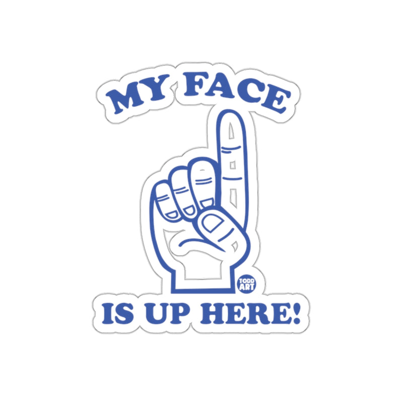 Load image into Gallery viewer, My Face Is Up Here Hand Pointing Sticker
