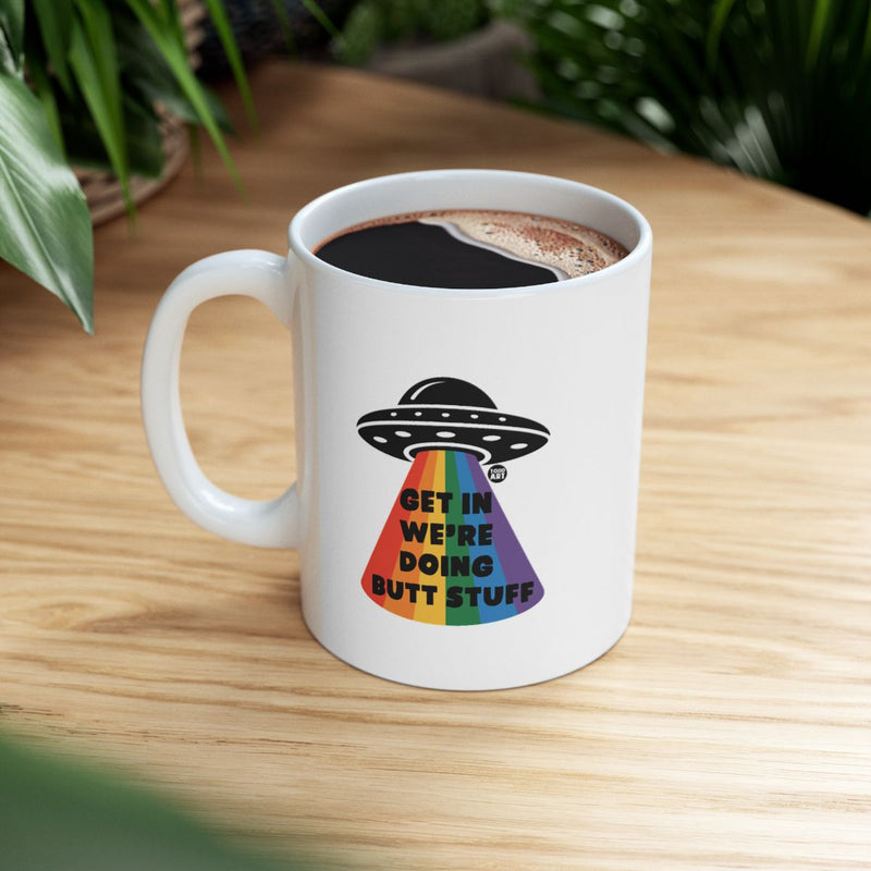 Load image into Gallery viewer, Get In We're Doing Butt Stuff UFO Mug Product
