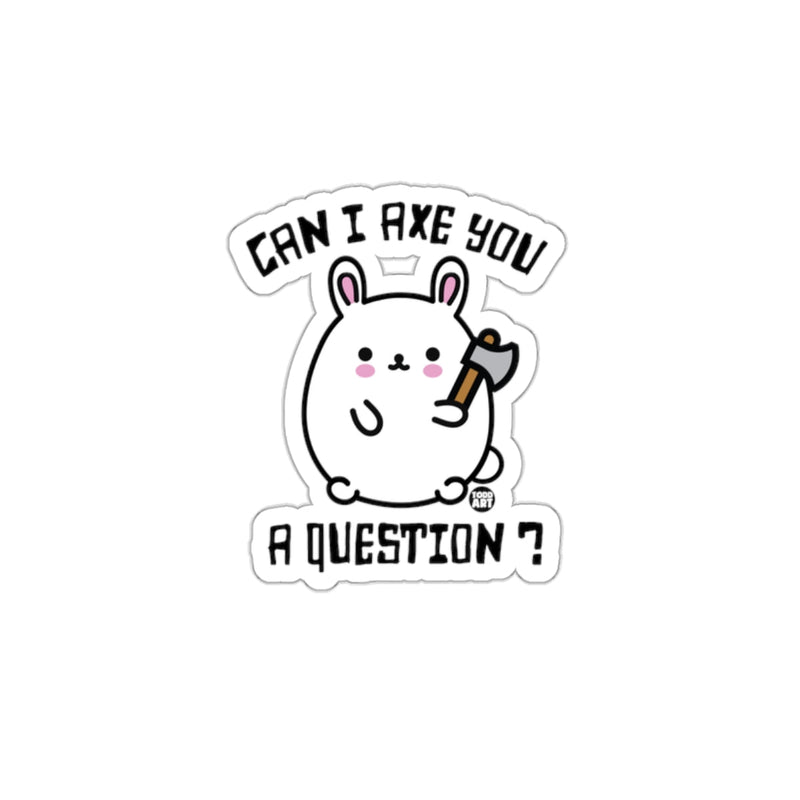 Load image into Gallery viewer, Cute Bunny Can I Axe You A Question Sticker
