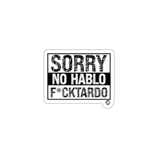 Sorry No Hablo F*cktardo Sticker for Laptops Bottles