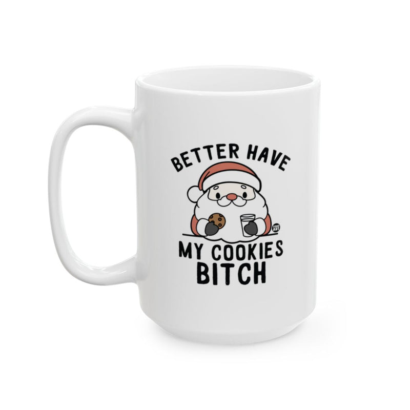 Load image into Gallery viewer, Better Have My Cookies Bitch Santa Coffee Mug
