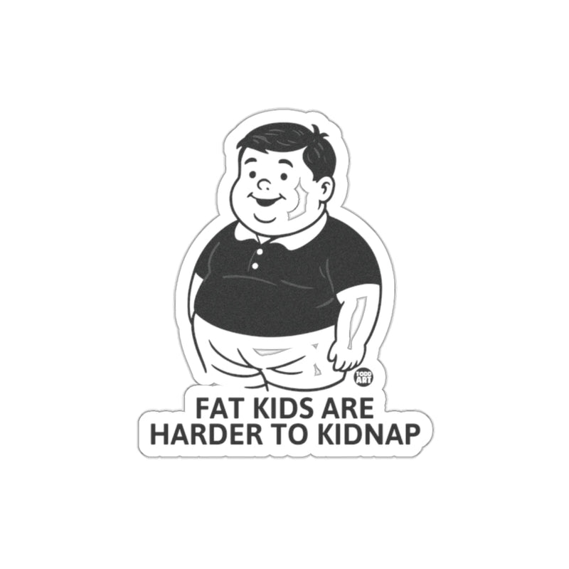 Load image into Gallery viewer, FAT KIDS ARE HARDER TO KIDNAP sticker
