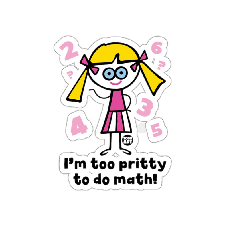 Load image into Gallery viewer, I'm too pritty to do math cute sticker for kids
