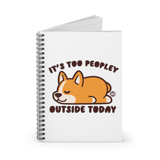It's Too Peopley Outside Dog Spiral Notebook - Ruled Line, Cute Dog Notebook