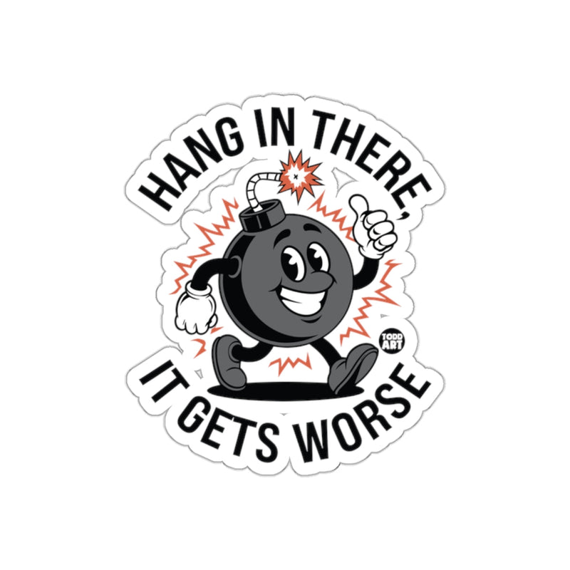 Load image into Gallery viewer, Hang in There It Gets Worse Bomb Cartoon Sticker
