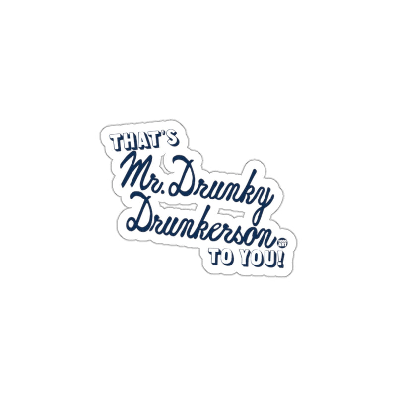 Load image into Gallery viewer, That's Mr Drunky Drunkerson To You Sticker product
