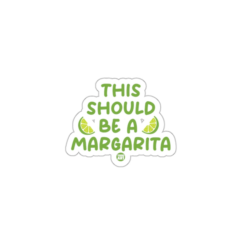 Load image into Gallery viewer, This Should Be A Margarita Sticker for Fun Decor
