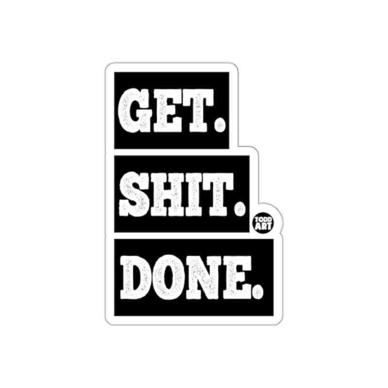 Load image into Gallery viewer, Black and White Get Shit Done Sticker for Motivation
