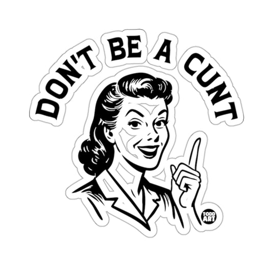 DON'T BE A CUNT Retro Woman Pointing 