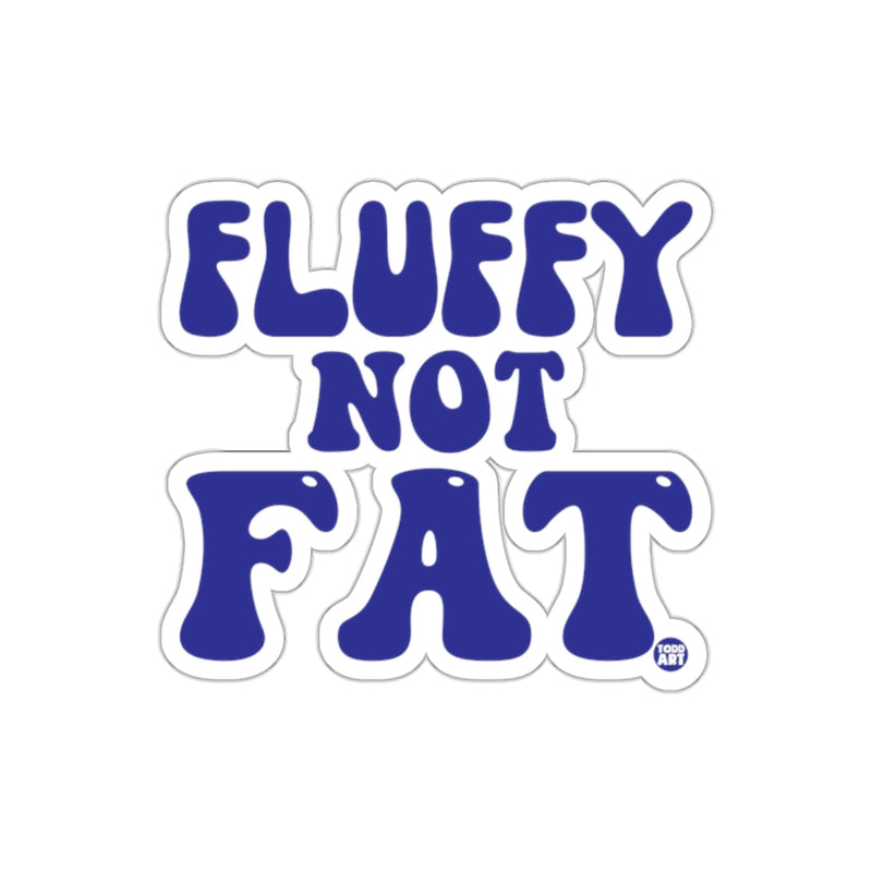 Load image into Gallery viewer, Fluffy Not Fat Inspirational Decor Product
