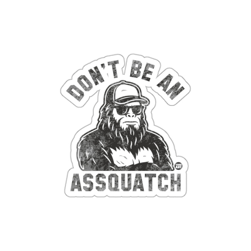 Load image into Gallery viewer, Don't Be An Assquatch Funny Graphic Sticker

