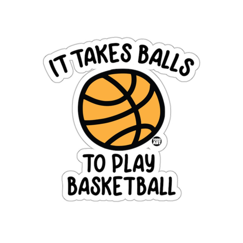 Load image into Gallery viewer, It Takes Balls To Play Basketball Funny Sayings sticker
