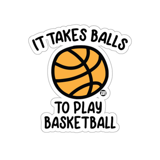 It Takes Balls To Play Basketball Funny Sayings sticker