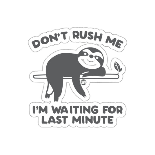 Don't Rush Me Sloth Waiting Last Minute Funny sticker