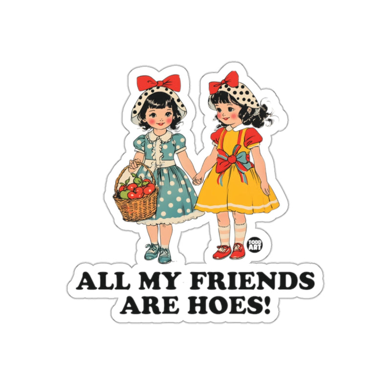 Load image into Gallery viewer, All My Friends Are Hoes Todd Art Friendship Artwork sticker
