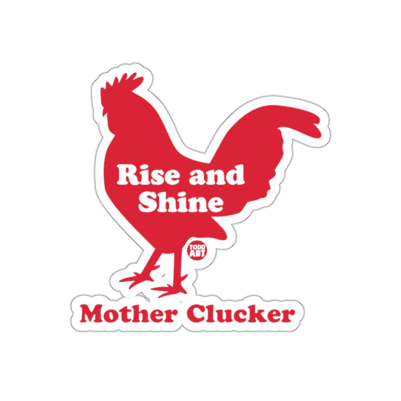 Load image into Gallery viewer, Rise and Shine Mother Clucker Sticker
