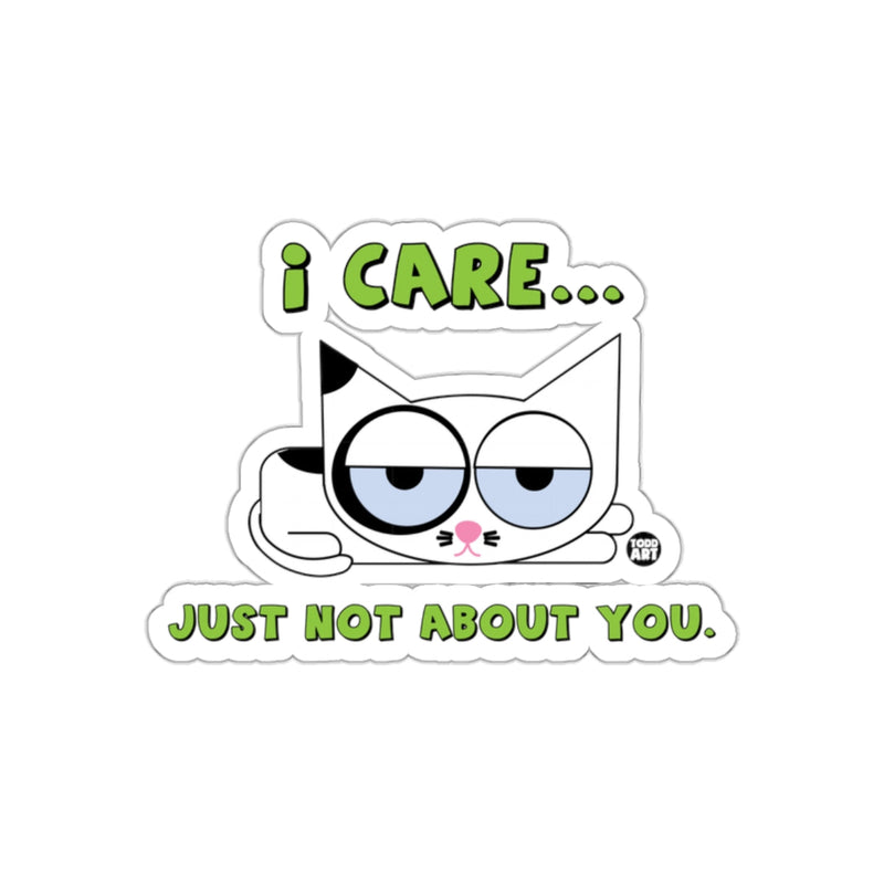 Load image into Gallery viewer, I Care Just Not About You Funny Cat Sticker
