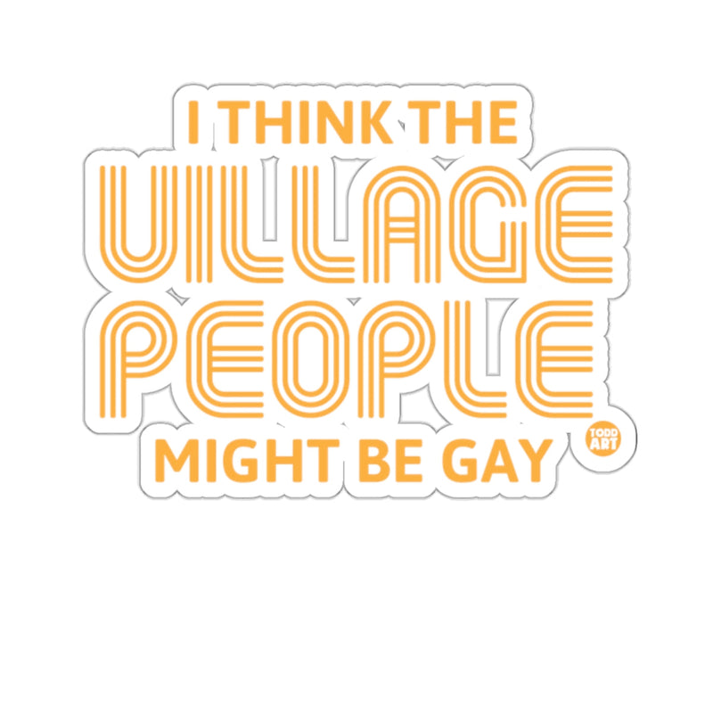 Load image into Gallery viewer, I THINK THE VILLAGE PEOPLE MIGHT BE GAY 
