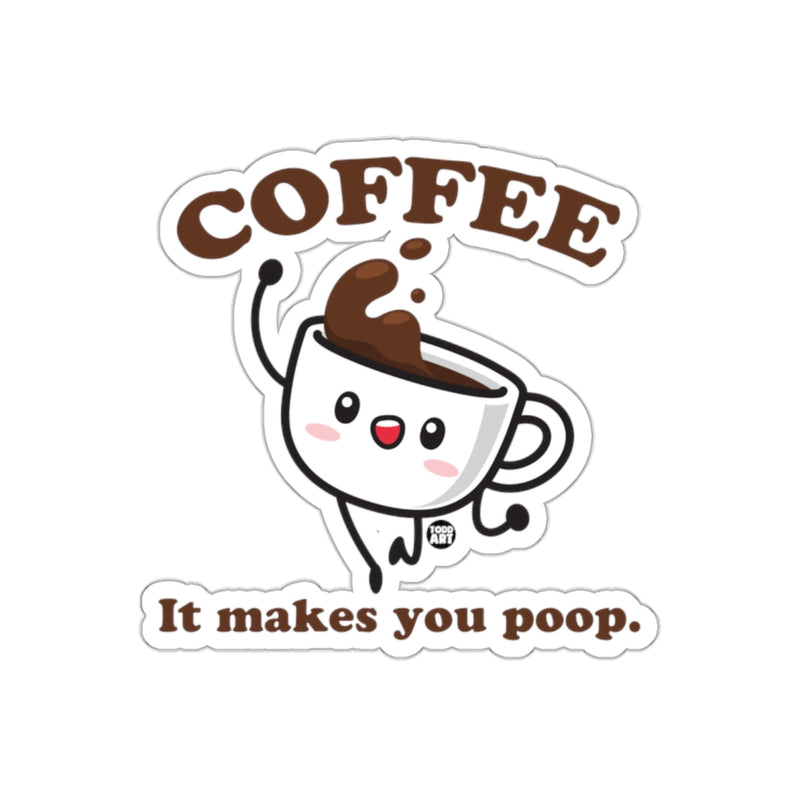 Load image into Gallery viewer, Coffee It Makes You Poop Sticker Design
