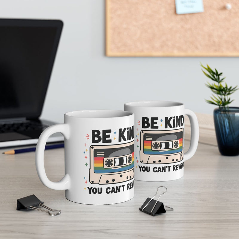 Load image into Gallery viewer, Be Kind You Can't Rewind Motivational Mugs
