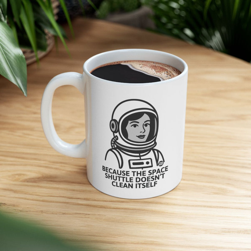 Load image into Gallery viewer, Because The Space Shuttle Doesn't Clean Itself Mug

