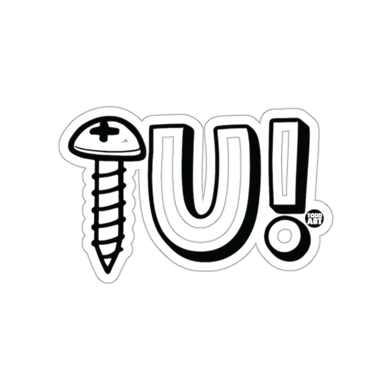 Load image into Gallery viewer, Screw U! Todd Art Bold Graphic Sticker Design
