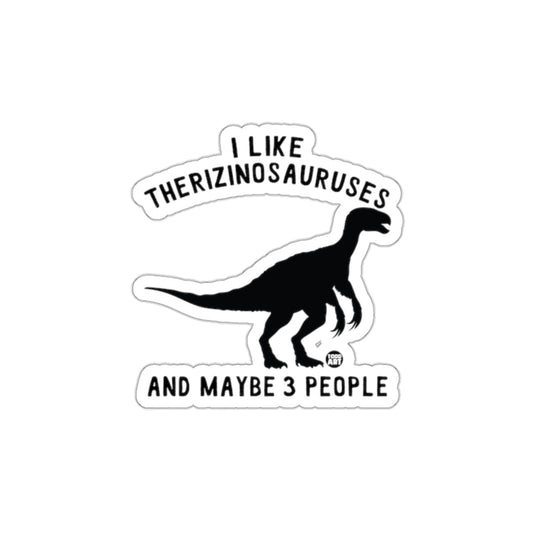 I Like Therizinosauruses and Maybe 3 People Sticker