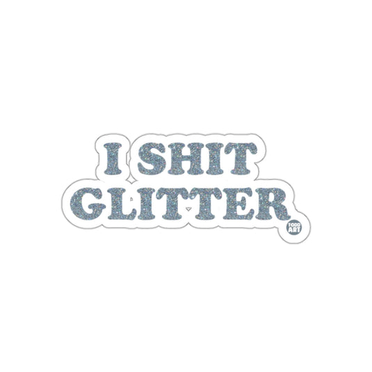 I Shit Glitter Todd Art Slogan Design Trendy sticker