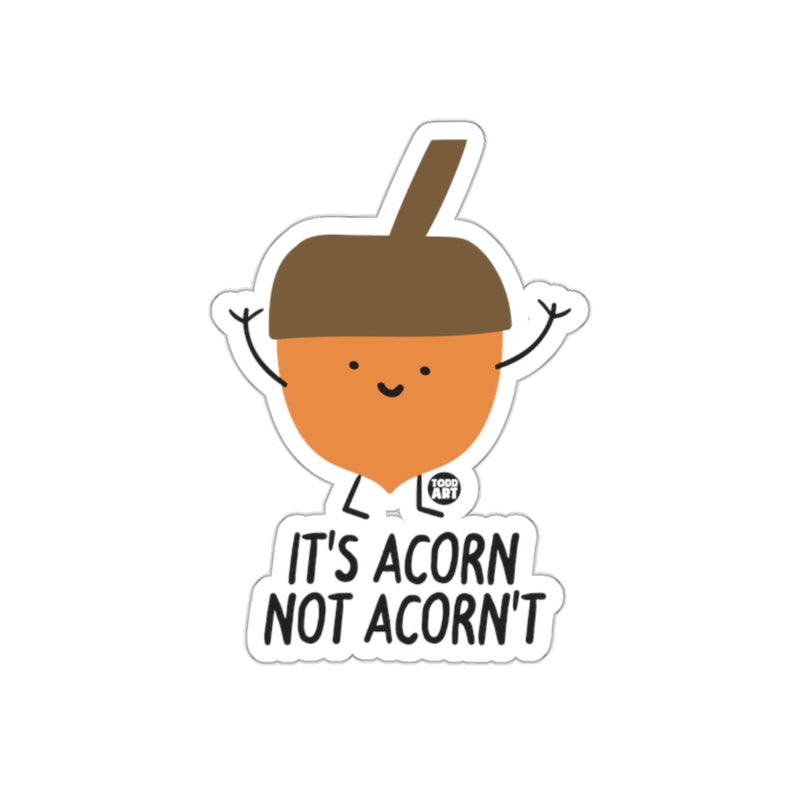 Load image into Gallery viewer, It's Acorn Not Acorn't Todd Art Sticker Product
