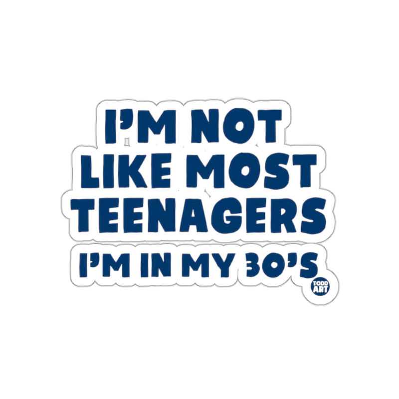 Load image into Gallery viewer, I'm Not Like Most Teenagers I'm in My 30's sticker
