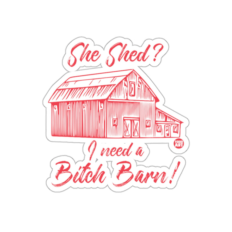 Load image into Gallery viewer, She Shed? I Need a Bitch Barn Sticker
