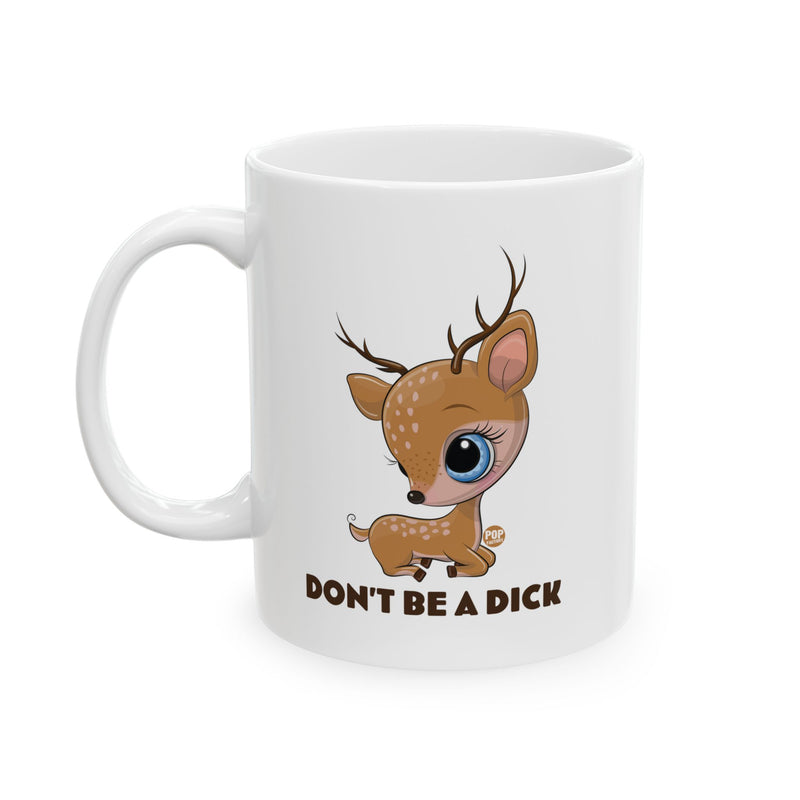 Load image into Gallery viewer, Don&#39;t Be A Dick Cute Deer Mug
