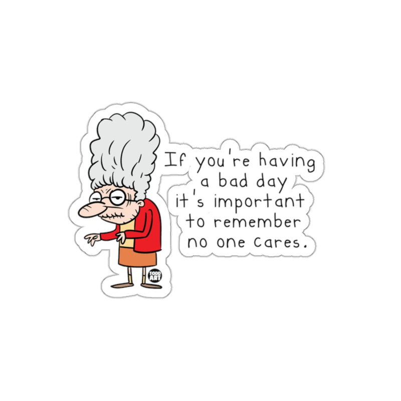 Load image into Gallery viewer, Funny No One Cares Reminder Funny Quote Sticker
