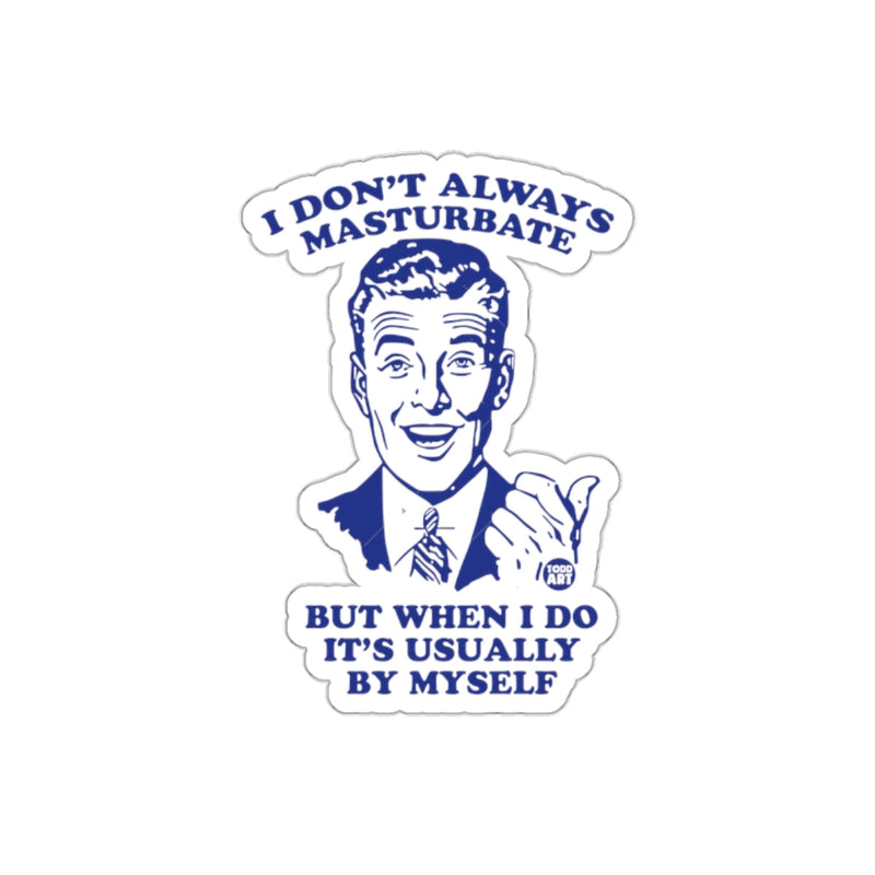 Load image into Gallery viewer, I Don't Always But When I Do By Myself Funny sticker
