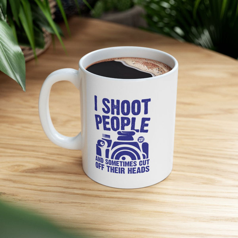 Load image into Gallery viewer, I Shoot People And Sometimes Cut Off Their Heads mug
